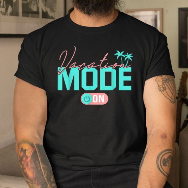 Summer Family Vacay Mode Travel Traveling Mode Shirt