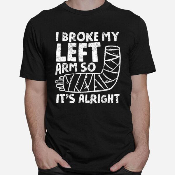 Broken Arm Bones Injury Elbow Shoulder Get Well Broken Arm Shirt