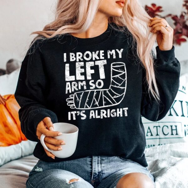 Broken Arm Bones Injury Elbow Shoulder Get Well Broken Arm Shirt