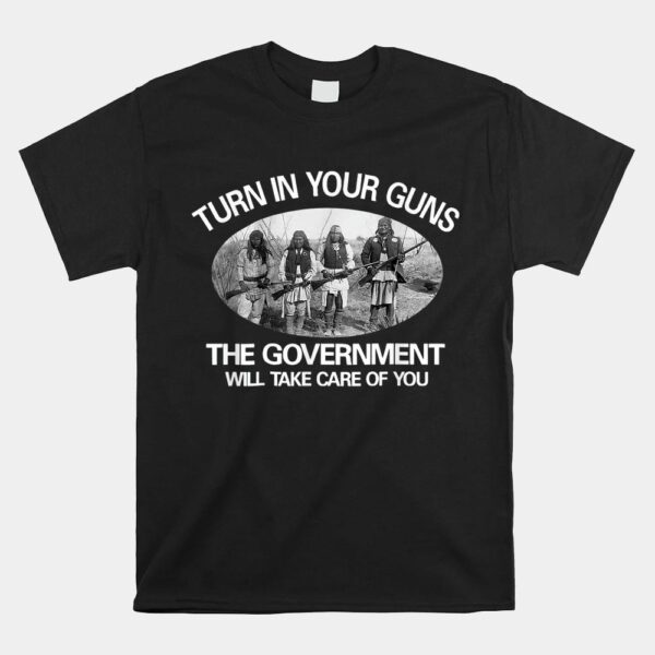 Turn In Your Guns Funny Native American Quote Shirt