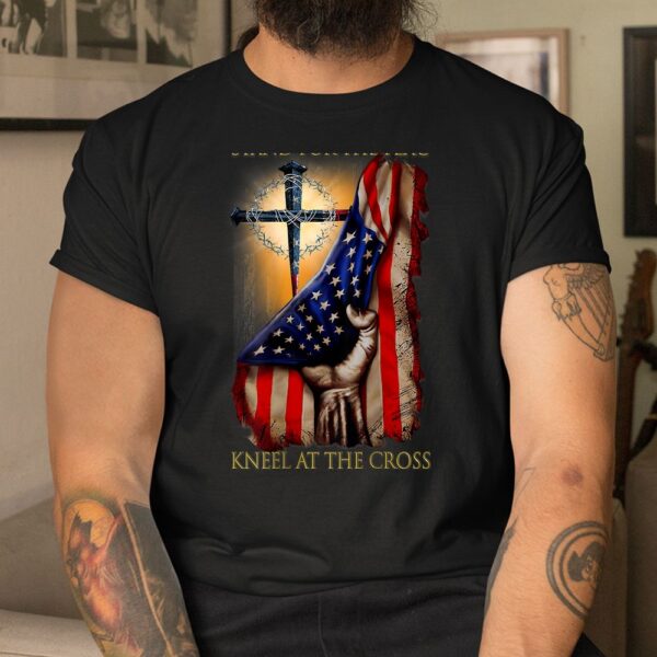 Stand For The Flag Kneel At The Cross Shirt