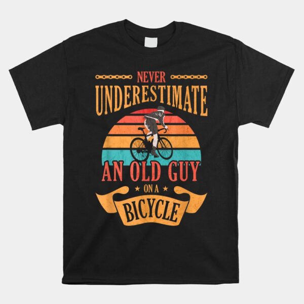 Never Underestimate An Old Guy On A Bicycle Cycling Shirt