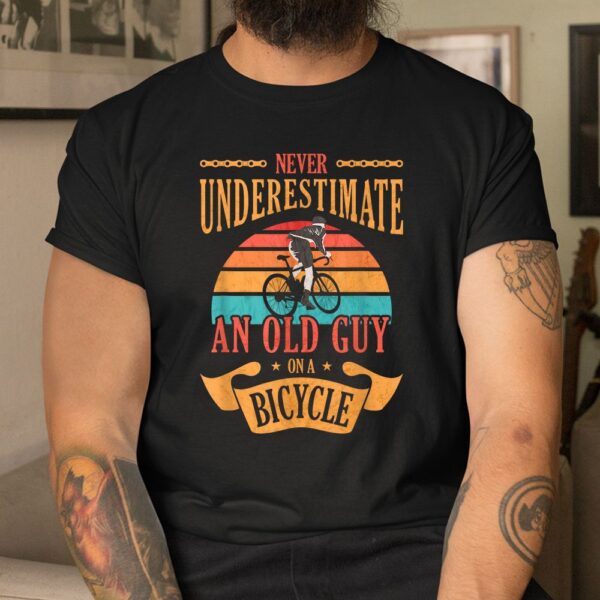 Never Underestimate An Old Guy On A Bicycle Cycling Shirt