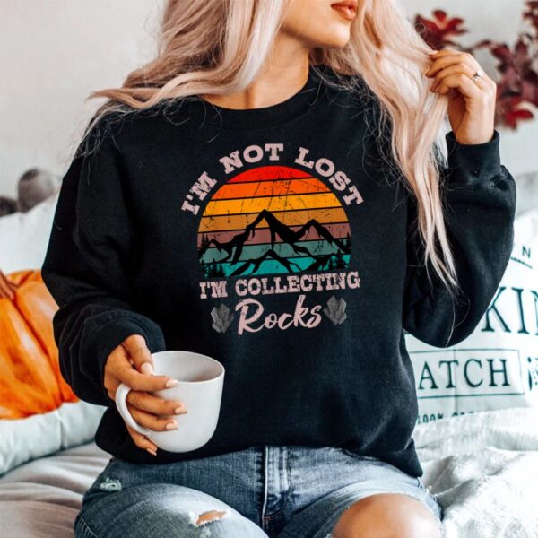 I'm Not Lost I'm Collecting Rocks Geologist Earth Scientist Shirt