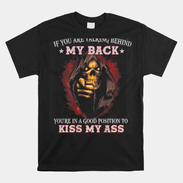 If You Are Talking Behind My Back Shirt