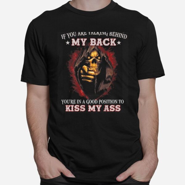 If You Are Talking Behind My Back Shirt