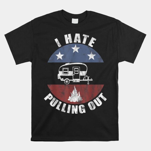 I Hate Pulling Out Retro Travel Trailer Vintage Camper Shirt