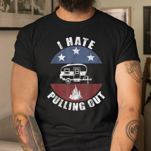 I Hate Pulling Out Retro Travel Trailer Vintage Camper Shirt