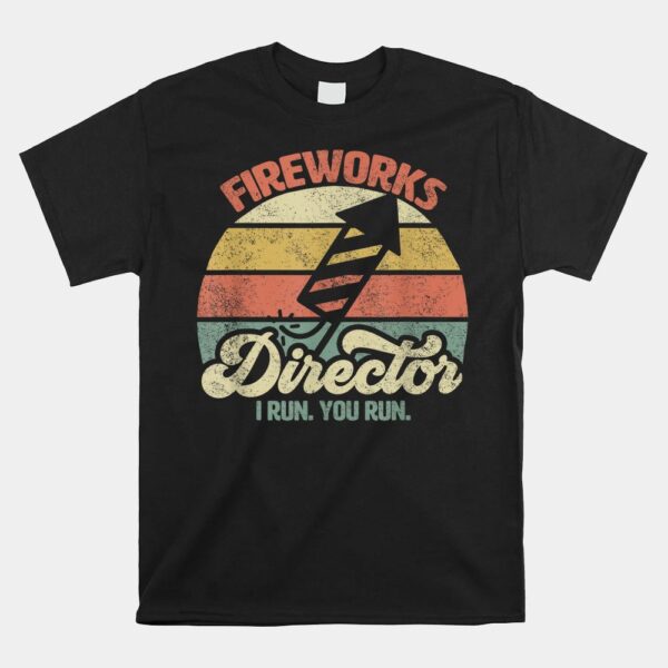 Fireworks Director I Run You Run Shirt