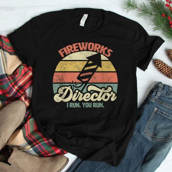Fireworks Director I Run You Run Shirt
