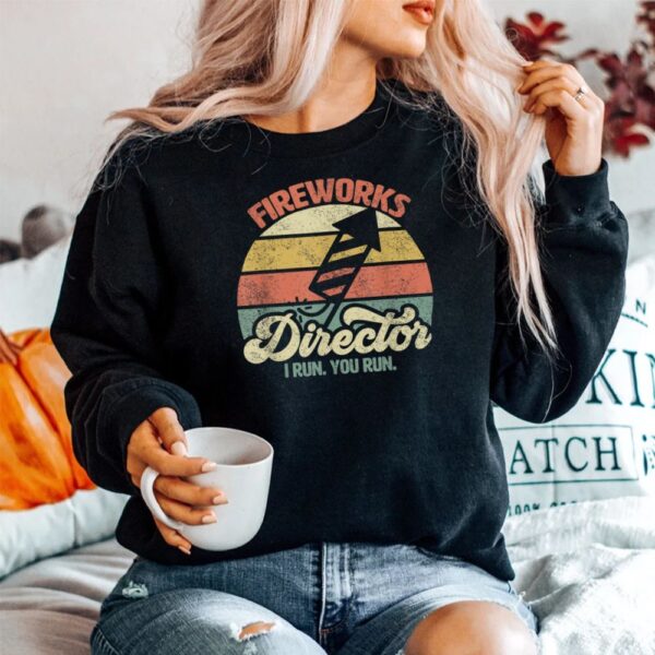 Fireworks Director I Run You Run Shirt