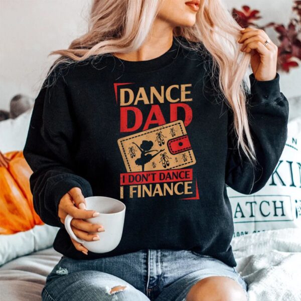 Dance Dad I Don't Dance I Finance Dancing Daddy Shirt