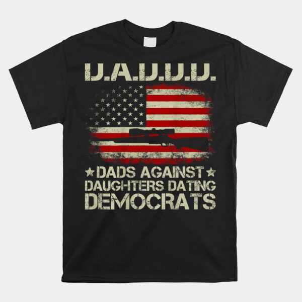 Daddd Gun Dads Against Daughters Dating Democrats Shirt