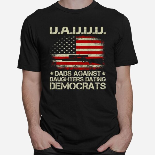 Daddd Gun Dads Against Daughters Dating Democrats Shirt