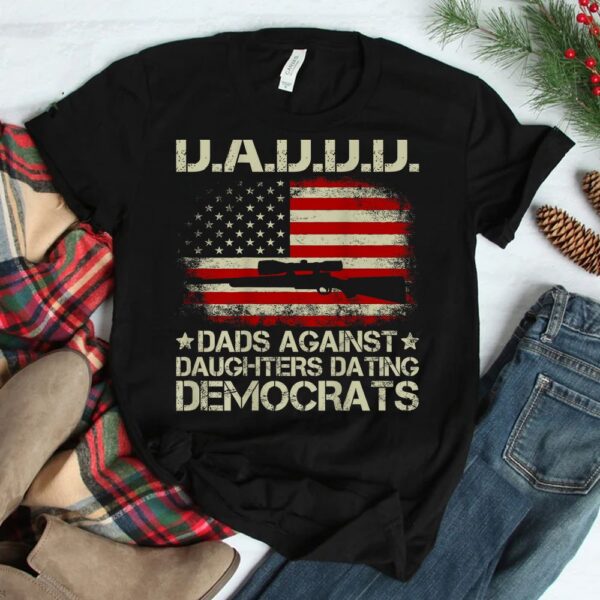 Daddd Gun Dads Against Daughters Dating Democrats Shirt