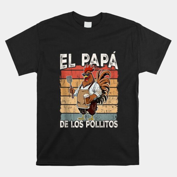 El Papa De Lo Pollitos Shirt