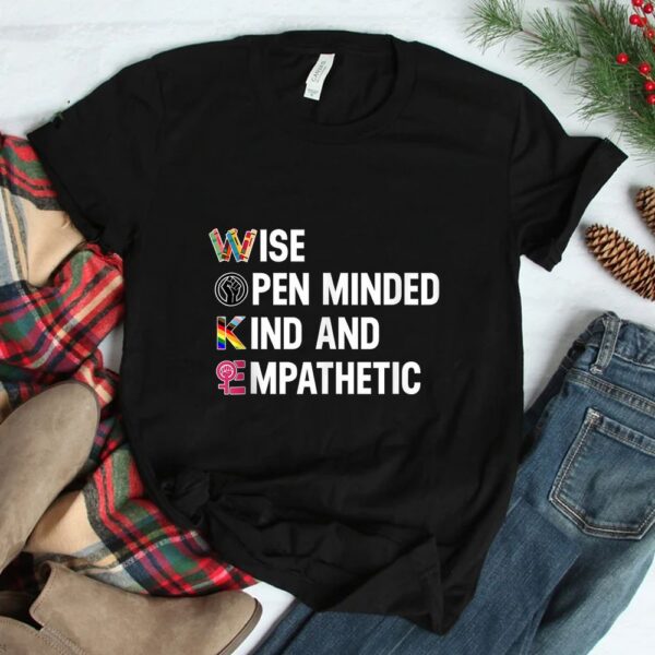 Wise Open Minded Kind And Empathetic Shirt