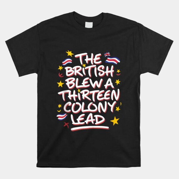 The British Blew A Thirteen Colony Lead Funny Shirt
