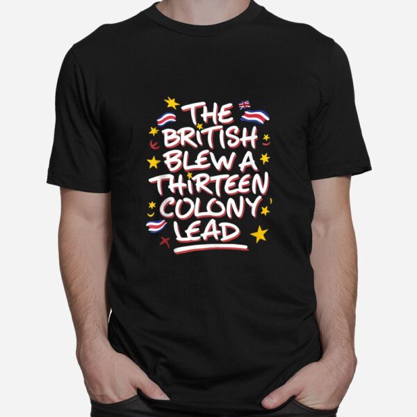 The British Blew A Thirteen Colony Lead Funny Shirt