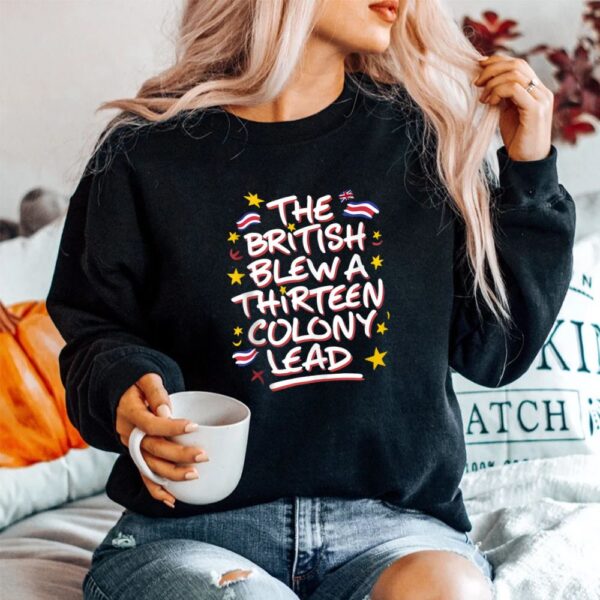 The British Blew A Thirteen Colony Lead Funny Shirt