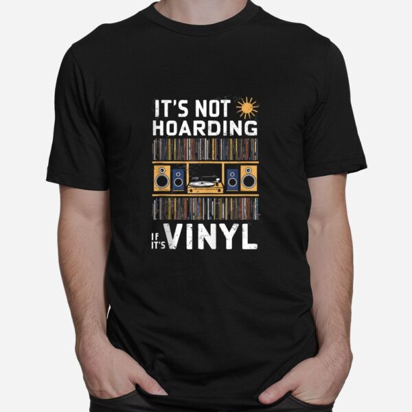 It's Not Hoarding If It's Vinyl Shirt
