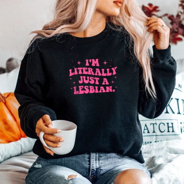 I'm Literally Just A Lesbian Minimalist Ballet Core Pride Shirt