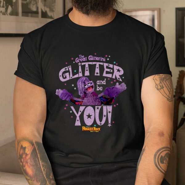 Fraggle Rock Great Glitterini Glitter And Be You Shirt