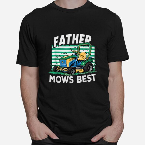 Father Mows Best Funny Yardwork Shirt