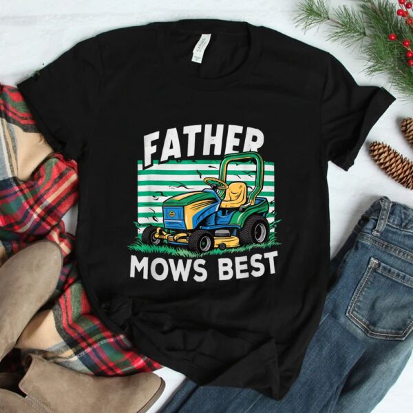 Father Mows Best Funny Yardwork Shirt