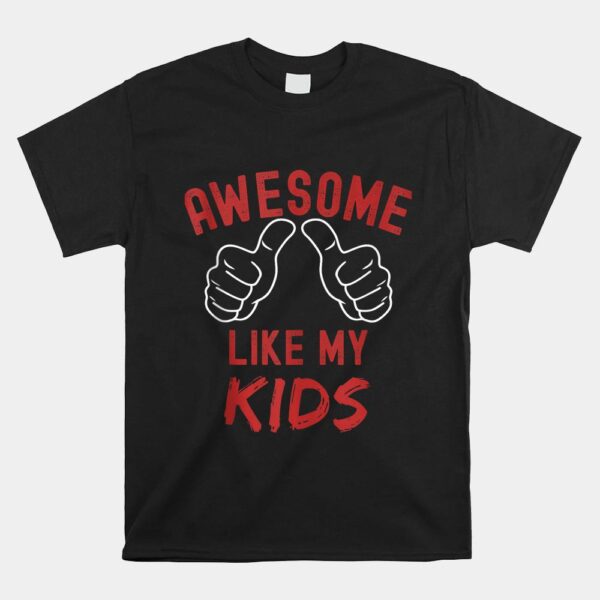 Awesome Like My Kids Shirt