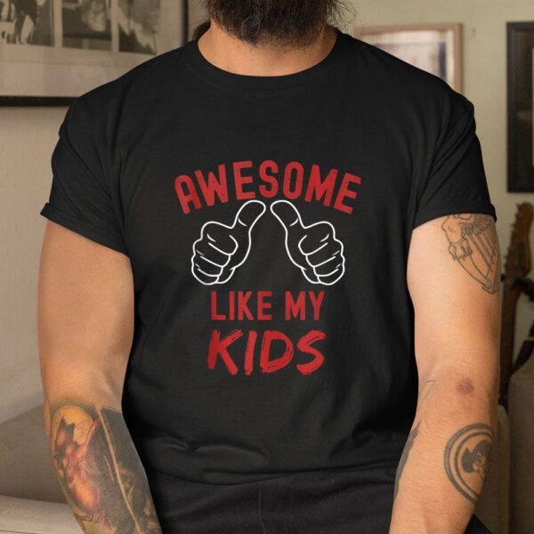 Awesome Like My Kids Shirt