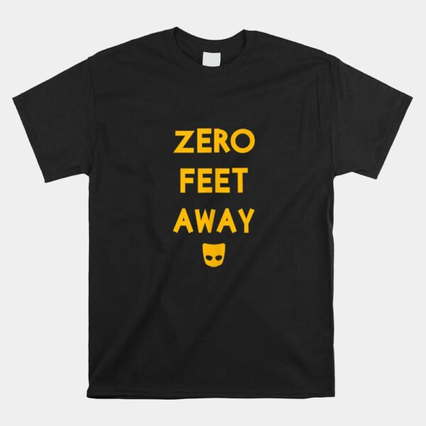 Zero 0 Feet Away Funny Gay Cruising Shirt