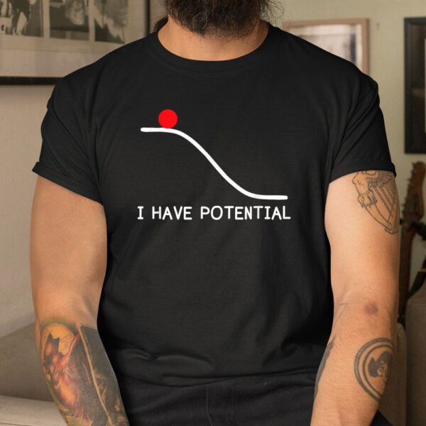 Physics I Have Potential Energy Shirt