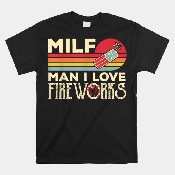 MILF Man I Love Fireworks Shirt