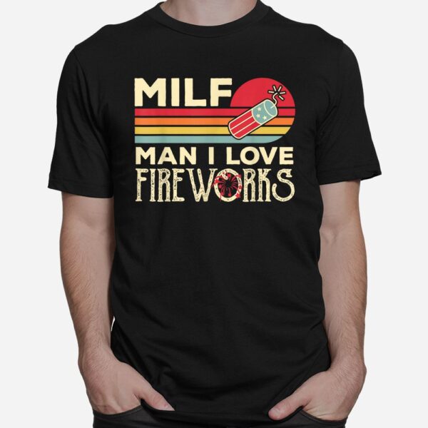 MILF Man I Love Fireworks Shirt