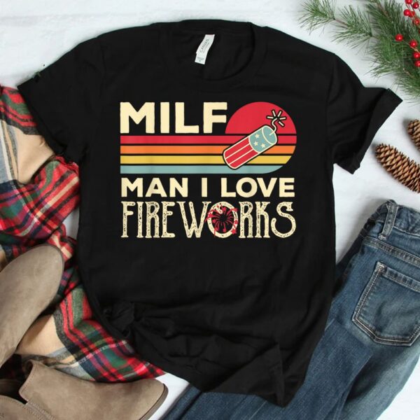 MILF Man I Love Fireworks Shirt