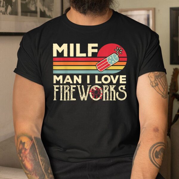 MILF Man I Love Fireworks Shirt