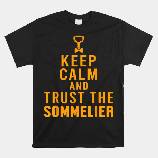 Keep Calm Trust Sommelier Wine Steward Restaurant Worker Shirt