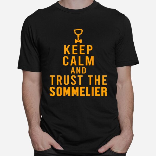 Keep Calm Trust Sommelier Wine Steward Restaurant Worker Shirt