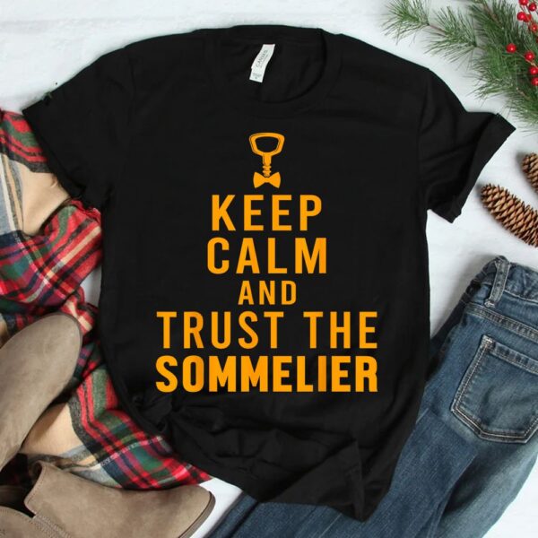 Keep Calm Trust Sommelier Wine Steward Restaurant Worker Shirt