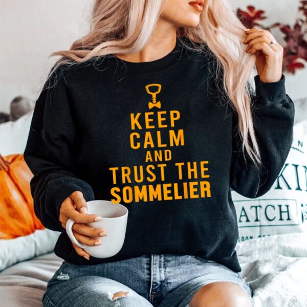 Keep Calm Trust Sommelier Wine Steward Restaurant Worker Shirt
