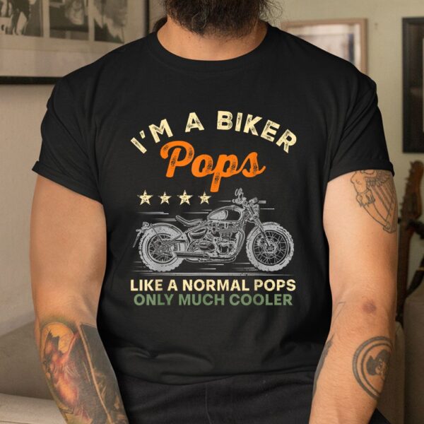I'm A Biker Pops Motorcycle Rider Shirt