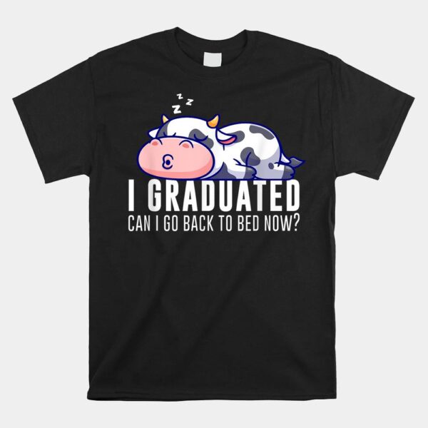 Funny Cow Graduation I Graduated Can I Go Back To Bed Now Shirt