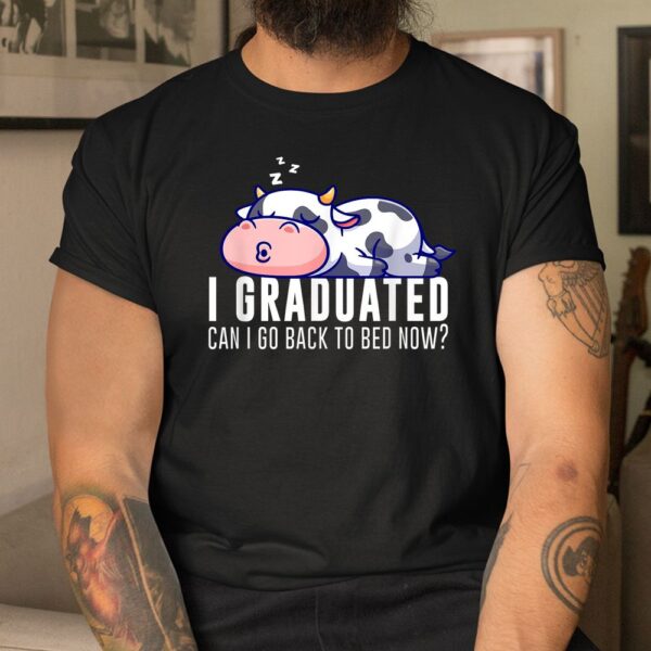 Funny Cow Graduation I Graduated Can I Go Back To Bed Now Shirt