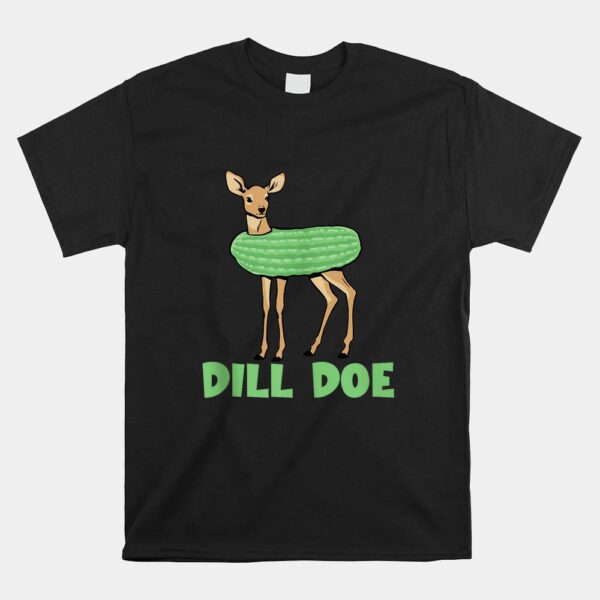 Dill Doe Dill Pickle Deer Redneck Dill Doe Shirt