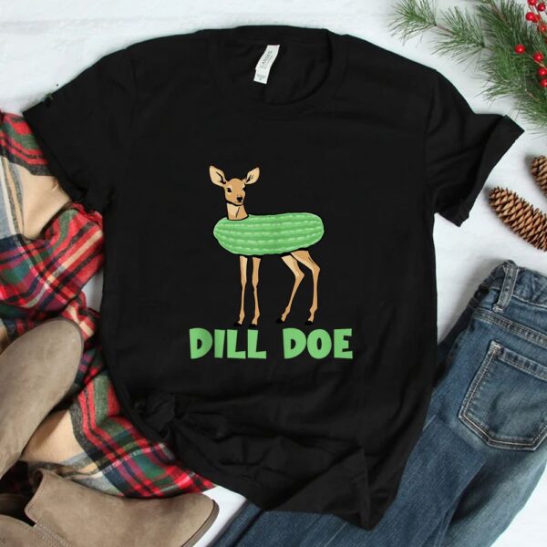 Dill Doe Dill Pickle Deer Redneck Dill Doe Shirt