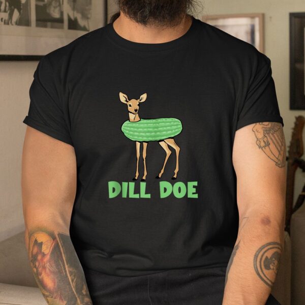 Dill Doe Dill Pickle Deer Redneck Dill Doe Shirt