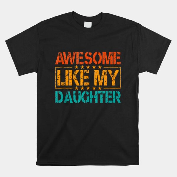 Awesome Like My Daughter Mothers Shirt
