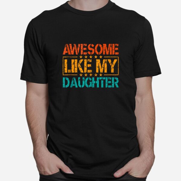 Awesome Like My Daughter Mothers Shirt
