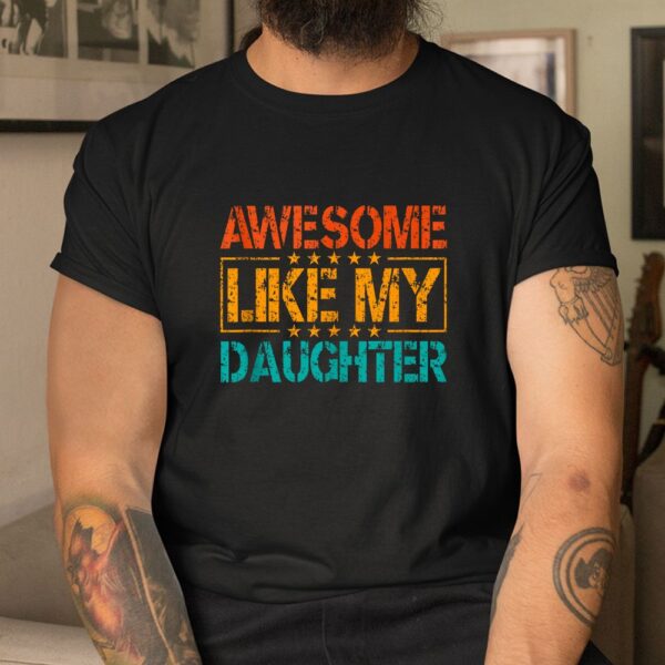 Awesome Like My Daughter Mothers Shirt